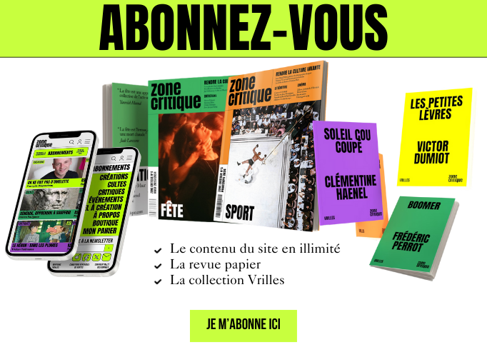 Abonnez-vous à Zone Critique